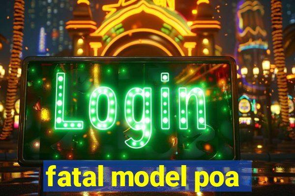 fatal model poa